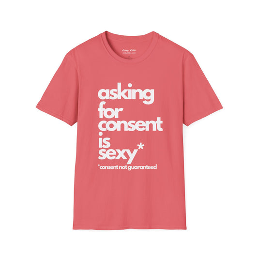 Asking For Consent Is Sexy - Unisex T-Shirt (W)