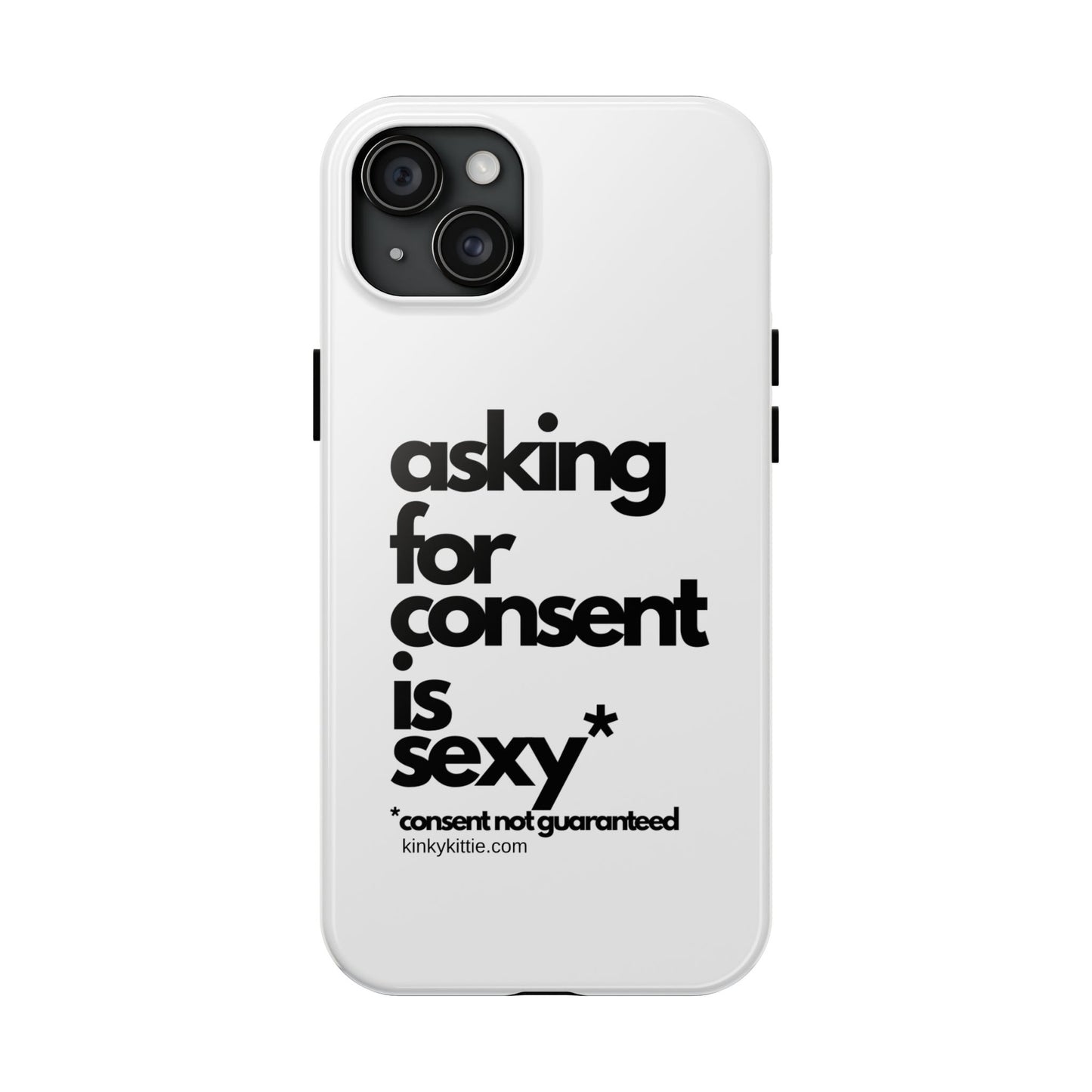 Asking For Consent Is Sexy - Phone Case