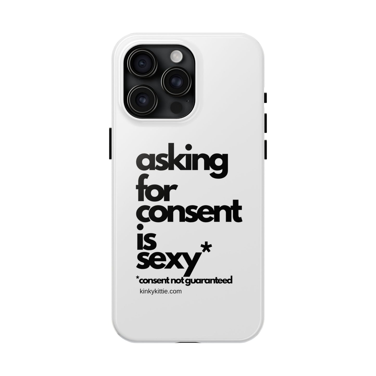 Asking For Consent Is Sexy - Phone Case