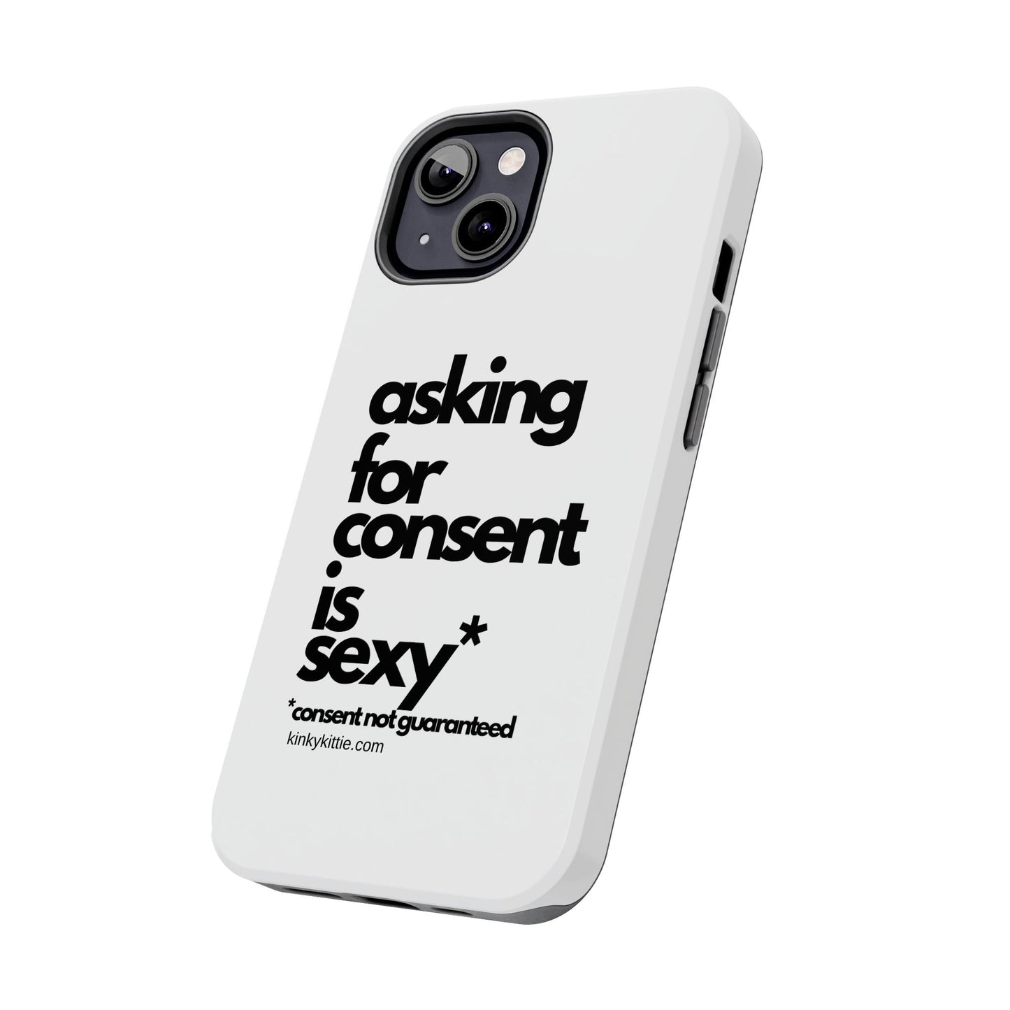 Asking For Consent Is Sexy - Phone Case