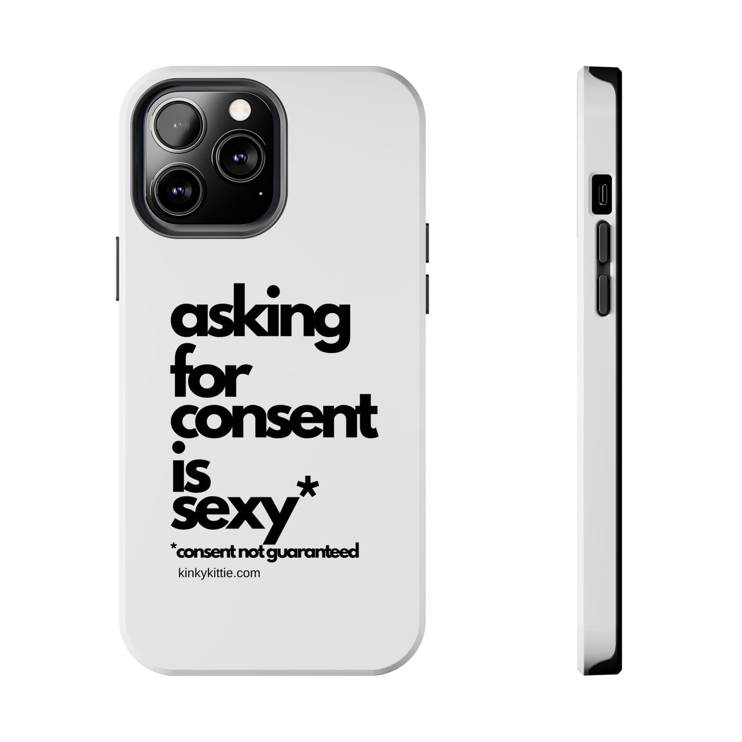 Asking For Consent Is Sexy - Phone Case