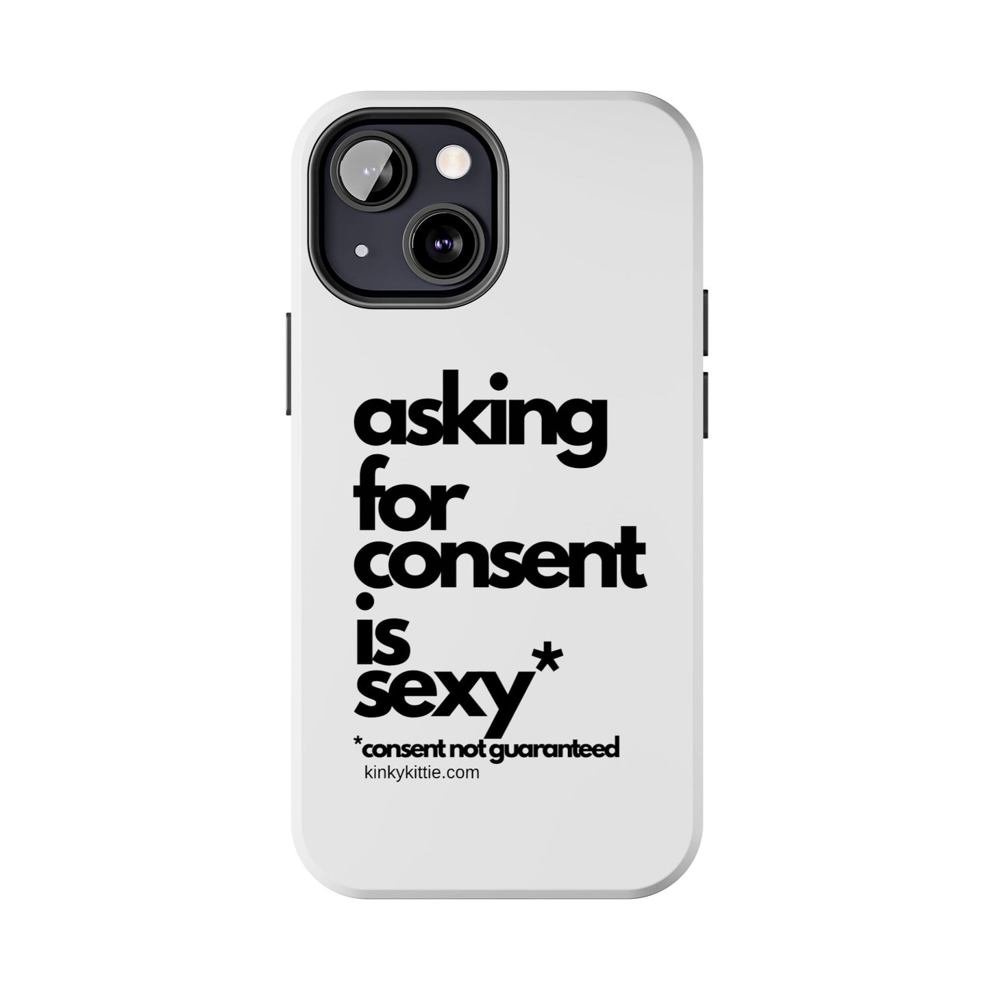 Asking For Consent Is Sexy - Phone Case