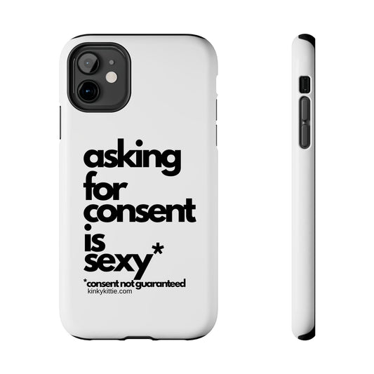 Asking For Consent Is Sexy - Phone Case