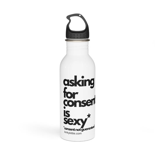 Asking For Consent Is Sexy - Stainless Steel Water Bottle