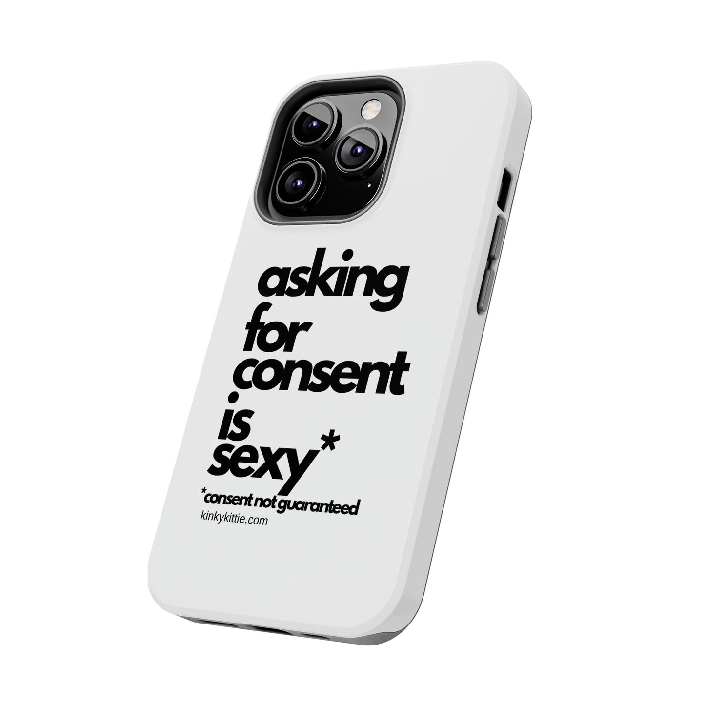 Asking For Consent Is Sexy - Phone Case