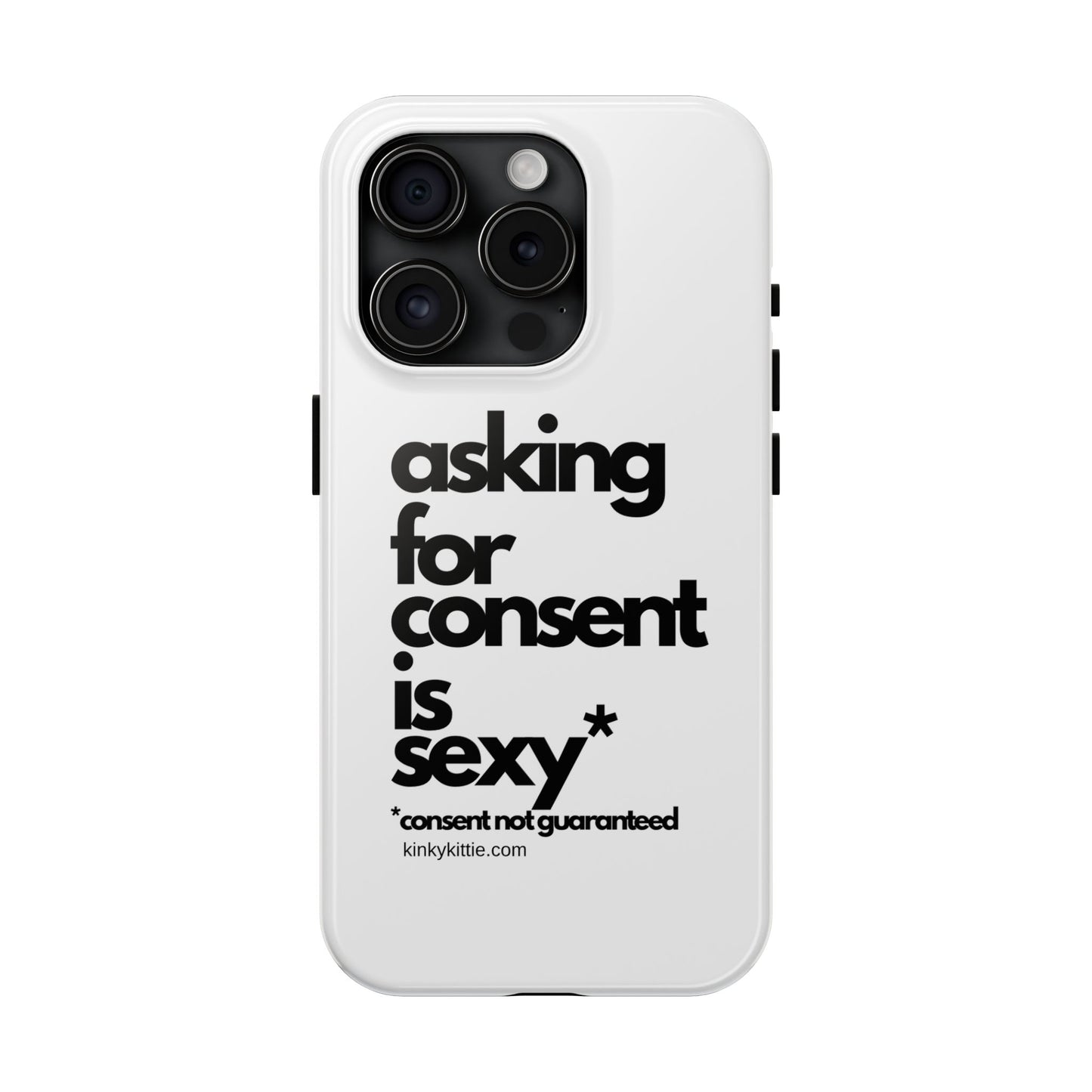 Asking For Consent Is Sexy - Phone Case