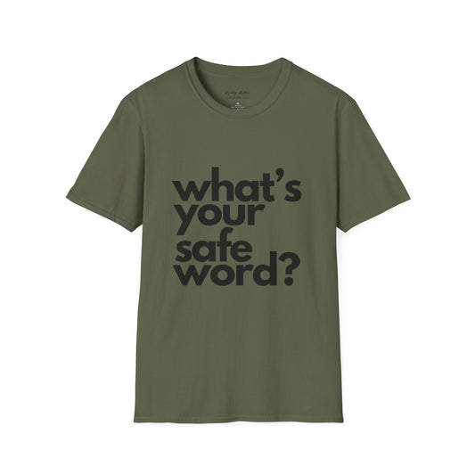 What's Your Safe Word - Unisex T-Shirt