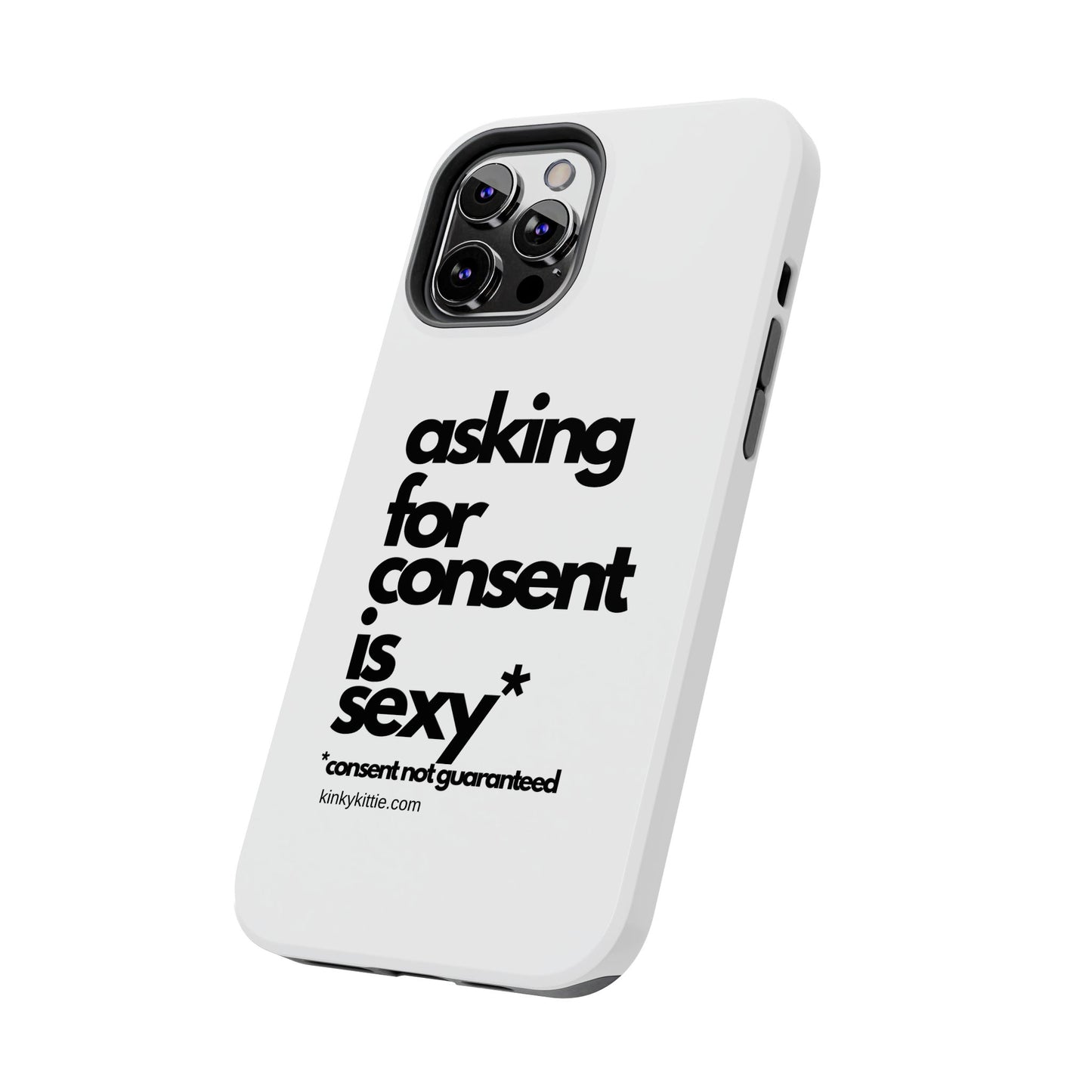 Asking For Consent Is Sexy - Phone Case