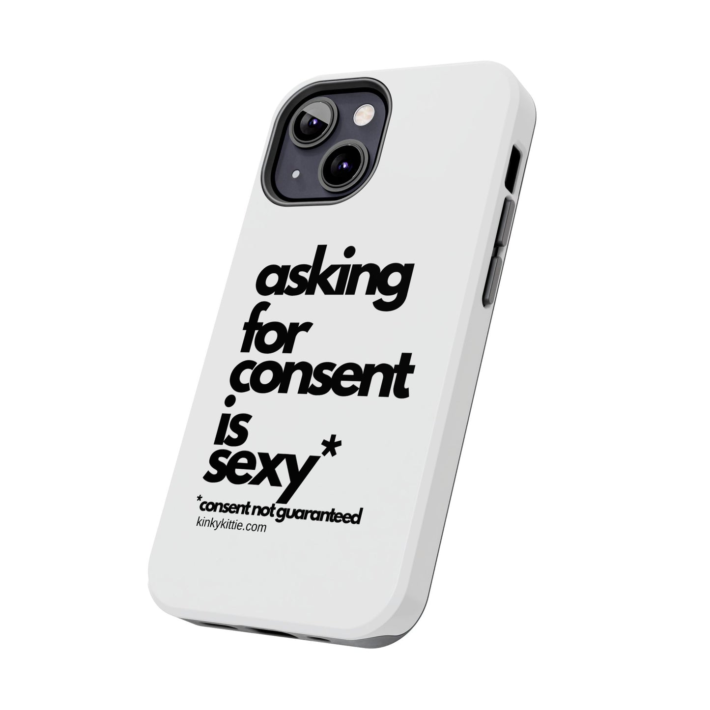 Asking For Consent Is Sexy - Phone Case