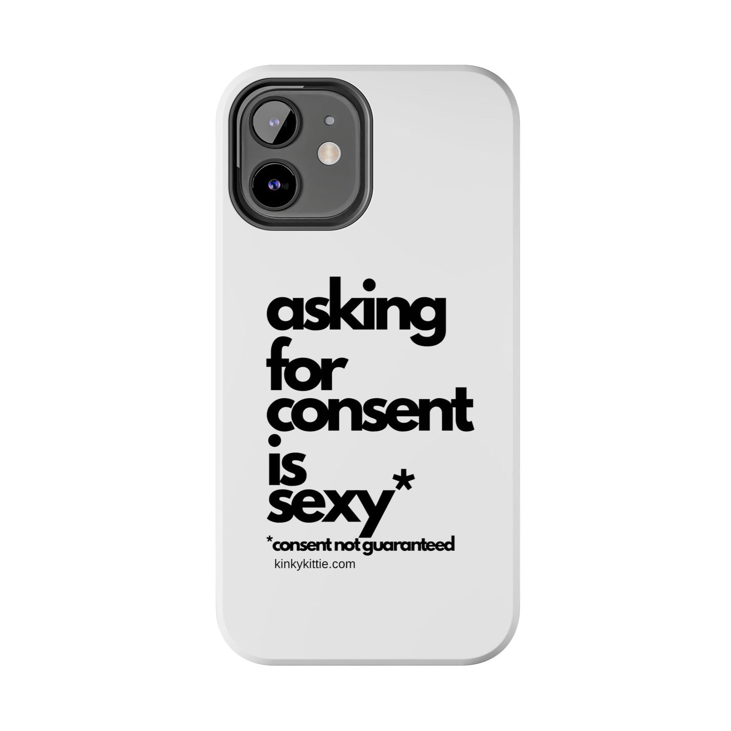 Asking For Consent Is Sexy - Phone Case