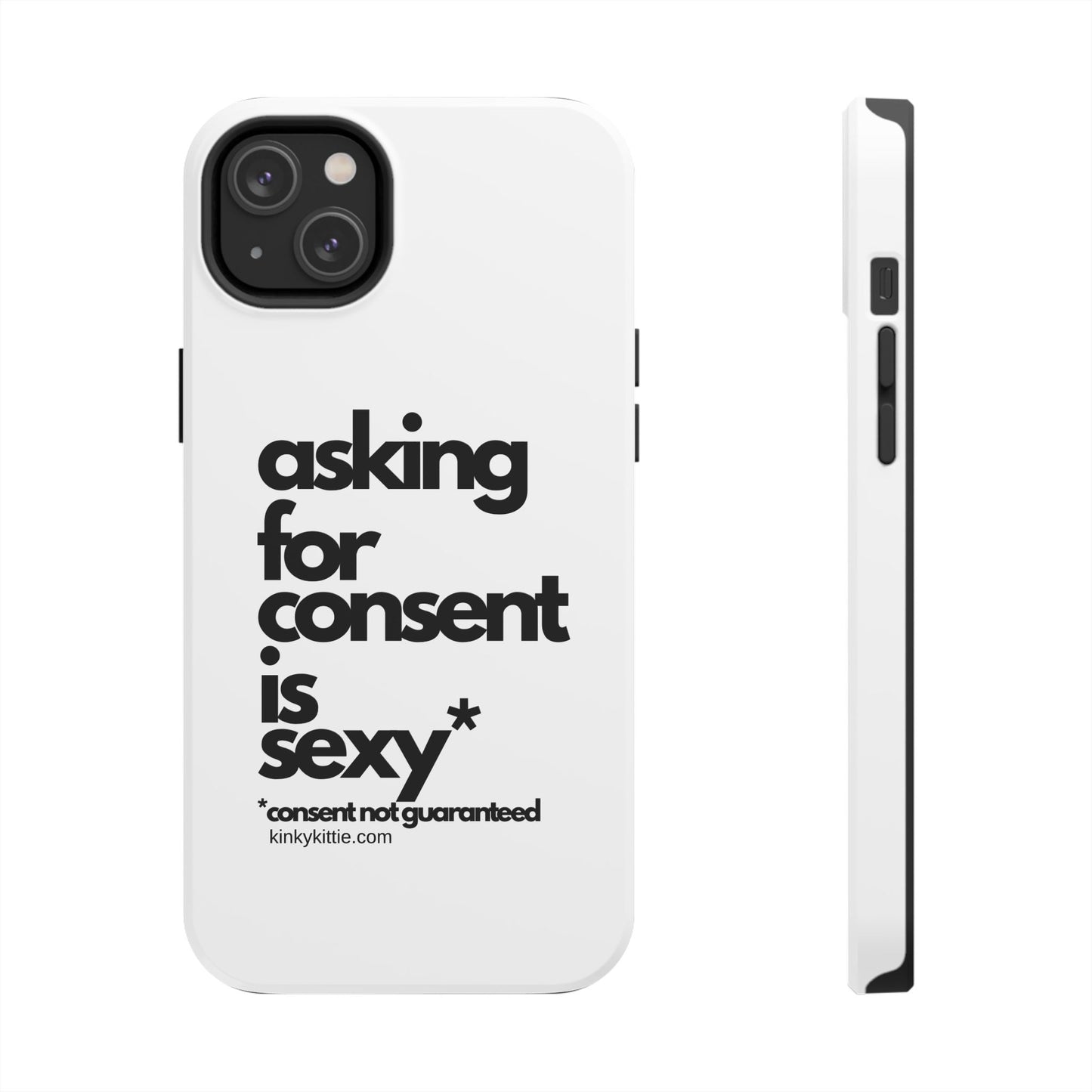 Asking For Consent Is Sexy - Phone Case